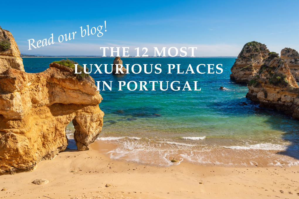 The 12 Most Luxurious Places in Portugal - Blog Post