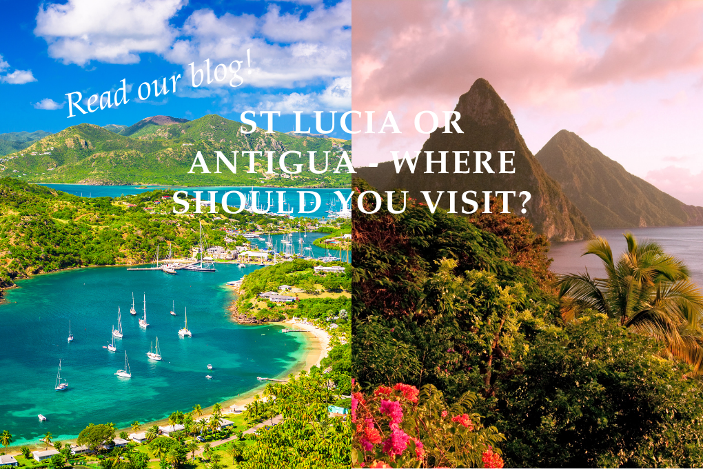 St Lucia or Antigua – Where Should You Visit? - Blog Post