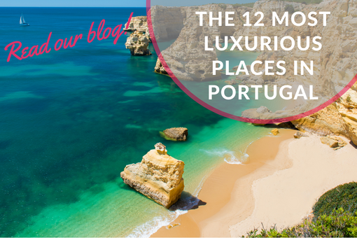 The 12 Most Luxurious Places in Portugal