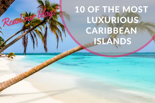 10 of the Most Luxurious Caribbean Islands