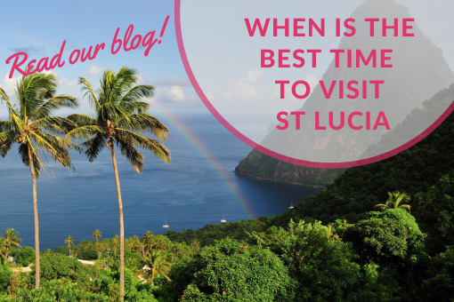 When is the Best Time to Visit St Lucia?
