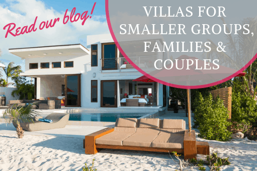 Villas for Smaller Groups, Families & Couples